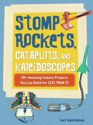 cover image of Stomp Rockets, Catapults, and Kaleidoscopes